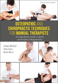 Cover image for Osteopathic and Chiropractic Techniques for Manual Therapists: A Comprehensive Guide to Spinal and Peripheral Manipulations