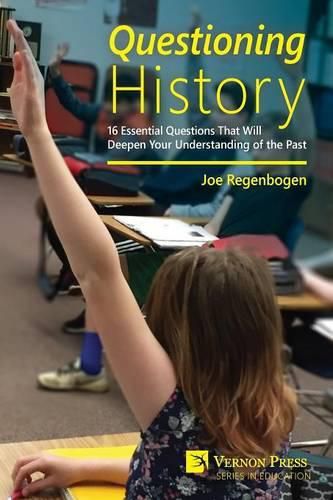 Cover image for Questioning History: 16 Essential Questions That Will Deepen Your Understanding of the Past