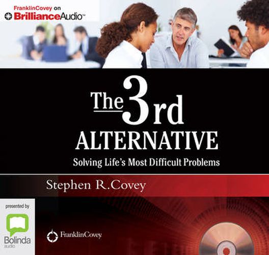 Cover image for The 3Rd Alternative: Solving Life's Most Difficult Problems