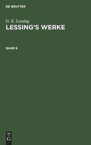 G. E. Lessing: Lessing's Werke. Band 8