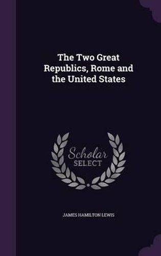 Cover image for The Two Great Republics, Rome and the United States