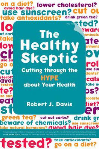 Cover image for The Healthy Skeptic: Cutting through the Hype about Your Health