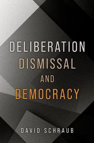 Cover image for Deliberation, Dismissal, and Democracy