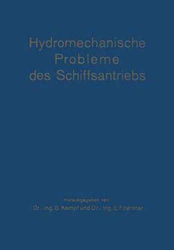 Hydromechanische Probleme Des Schiffsantriebs: Veroeffentlichung Der Vortrage Und Eroerterungen Der Konferenz UEber Hydromechanische Probleme Des Schiffsantriebs Am 18. Und 19. Mai 1932 in Hamburg