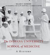 Cover image for The Indiana University School of Medicine: A History