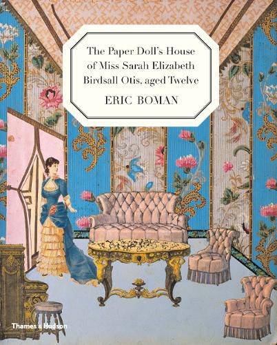 Cover image for The Paper Doll's House of Miss Sarah Elizabeth Birdsall Otis, aged Twelve