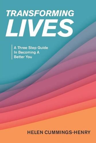 Transforming Lives: A Three Step Guide in Becoming a Better You