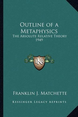 Cover image for Outline of a Metaphysics: The Absolute Relative Theory 1949