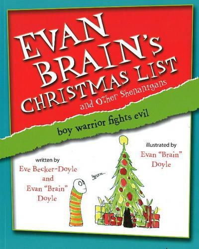 Cover image for Evan Brain's Christmas List and Other Shenanigans: Boy Warrior Fights Evil