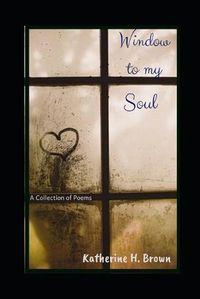 Cover image for Window to my Soul: A Collection of Poems