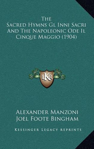 Cover image for The Sacred Hymns Gl Inni Sacri and the Napoleonic Ode Il Cinque Maggio (1904)