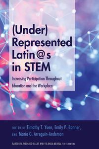 Cover image for (Under)Represented Latin@s in STEM: Increasing Participation Throughout Education and the Workplace