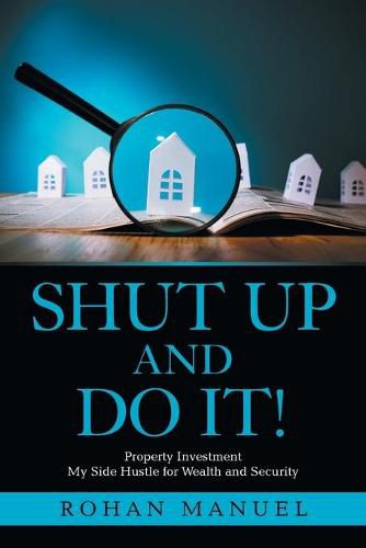 Cover image for Shut up and Do It!: Property Investment