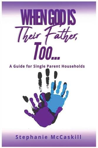 Cover image for When God is their Father, Too...A Guide for the Single-Parent Household