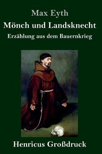 Cover image for Moench und Landsknecht (Grossdruck): Erzahlung aus dem Bauernkrieg