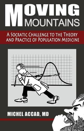 Cover image for Moving Mountains: A Socratic Challenge to the Theory and Practice of Population Medicine