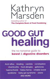 Cover image for Good Gut Healing: The no-nonsense guide to bowel & digestive disorders