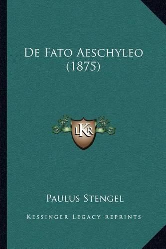 Cover image for de Fato Aeschyleo (1875)