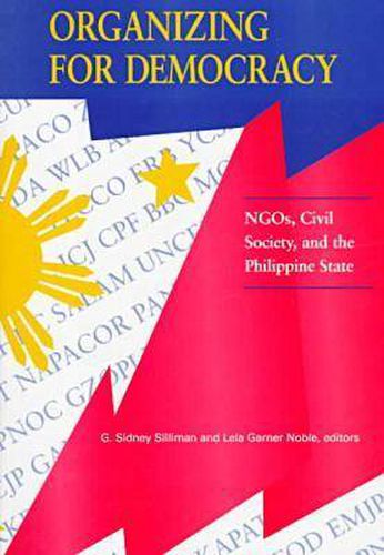 Cover image for Organizing for Democracy: NGOs, Civil Society and the Philippine State