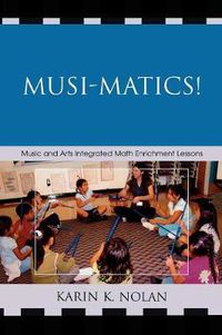 Cover image for Musi-matics!: Music and Arts Integrated Math Enrichment Lessons