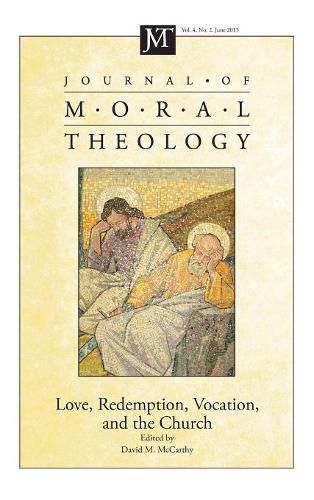 Journal of Moral Theology, Volume 4, Number 2: Love, Redemption, Vocation, and the Church