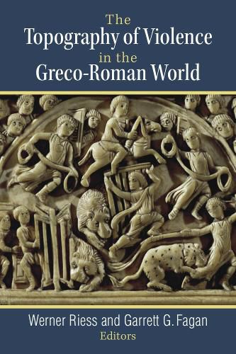 Cover image for The Topography of Violence in the Greco-Roman World