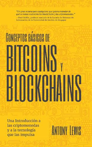 Cover image for Conceptos basicos de Bitcoins y Blockchains: una introduccion a las criptomonedas y a la tecnologia que las impulsa (criptografia, trading de criptomonedas, activos digitales, NFT)