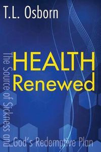 Cover image for Health Renewed: The Source of Sickness and God's Redemptive Plan