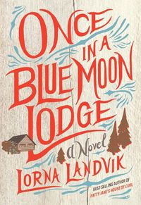 Cover image for Once in a Blue Moon Lodge: A Novel