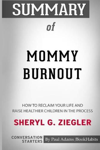 Summary of Mommy Burnout by Sheryl G. Ziegler: Conversation Starters