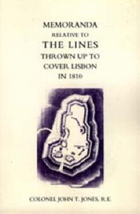 Cover image for Memoranda Relative to the Lines Thrown Up to Cover Lisbon in 1810