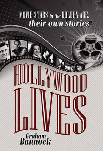 Cover image for Hollywood Lives: Movie Stars in the Golden Age, Their Own Stories