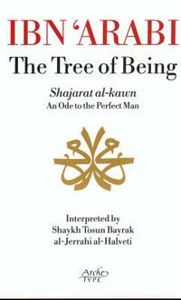 Cover image for Ibn 'Arabi, the  Tree of Being: An Ode to the Perfect Man