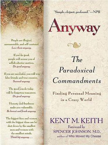 Anyway: The Paradoxical Commandments: Finding Personal Meaning in a Crazy World