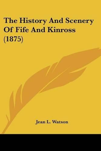 The History and Scenery of Fife and Kinross (1875)