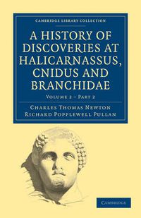 Cover image for A History of Discoveries at Halicarnassus, Cnidus and Branchidae