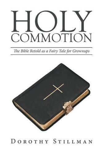 Cover image for Holy Commotion: The Bible Retold as a Fairy Tale for Grownups