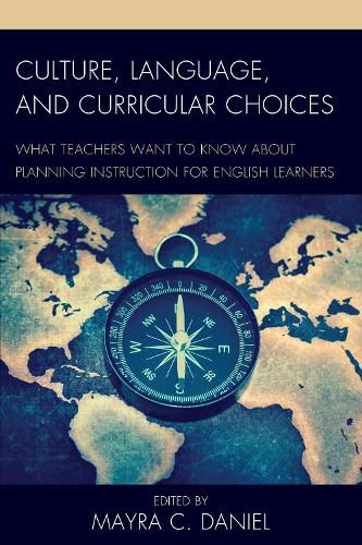 Cover image for Culture, Language, and Curricular Choices: What Teachers Want to Know about Planning Instruction for English Learners