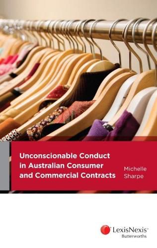 Cover image for Unconscionable Conduct in Australian Consumer and Commercial Contracts