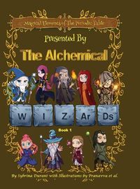 Cover image for Magical Elements of the Periodic Table Presented By The Alchemical Wizards - Book 1