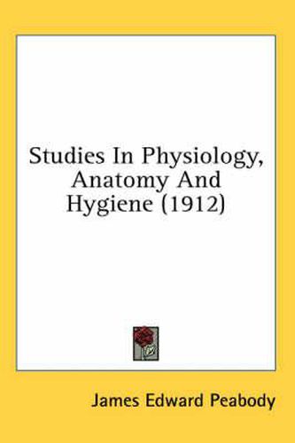 Cover image for Studies in Physiology, Anatomy and Hygiene (1912)