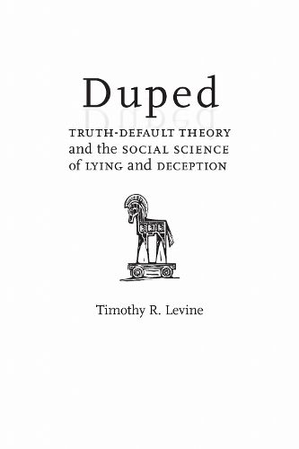 Cover image for Duped: Truth-Default Theory and the Social Science of Lying and Deception