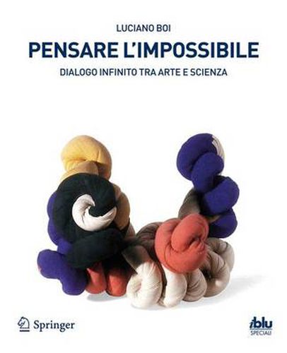 Cover image for Pensare l'impossibile: Dialogo infinito tra arte e scienza