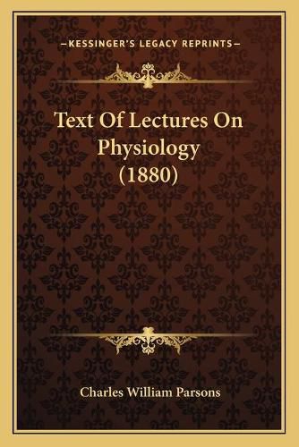 Text of Lectures on Physiology (1880)