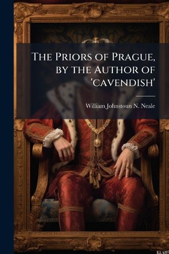 Cover image for The Priors of Prague, by the Author of 'Cavendish'.