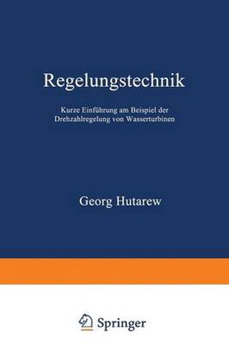 Cover image for Regelungstechnik: Kurze Einfuhrung Am Beispiel Der Drehzahlregelung Von Wasserturbinen