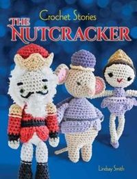 Cover image for Crochet Stories: The Nutcracker