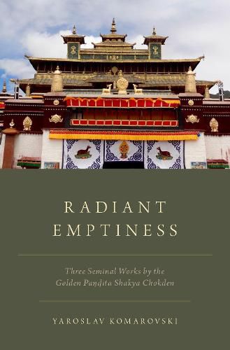 Radiant Emptiness: Three Seminal Works by the Golden Pandita Shakya Chokden