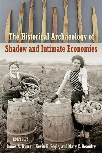 Cover image for The Historical Archaeology of Shadow and Intimate Economies