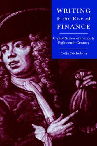 Cover image for Writing and the Rise of Finance: Capital Satires of the Early Eighteenth Century